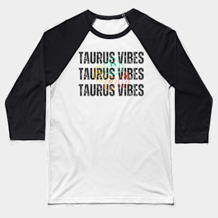 Taurus Vibes Baseball T-Shirt